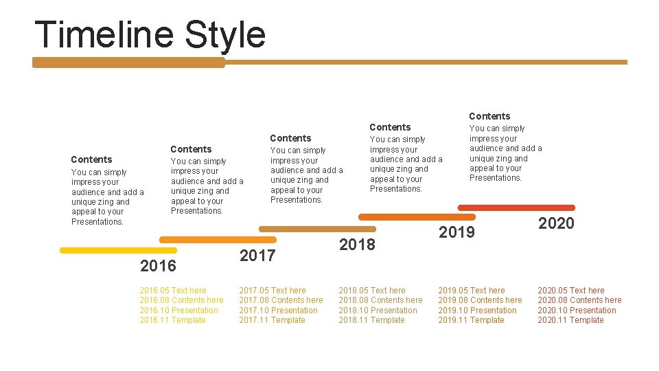 Timeline Style Contents Contents You can simply impress your audience and add a unique