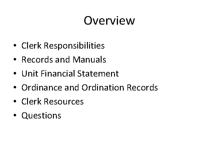 Overview • • • Clerk Responsibilities Records and Manuals Unit Financial Statement Ordinance and