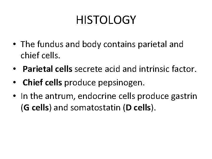 HISTOLOGY • The fundus and body contains parietal and chief cells. • Parietal cells