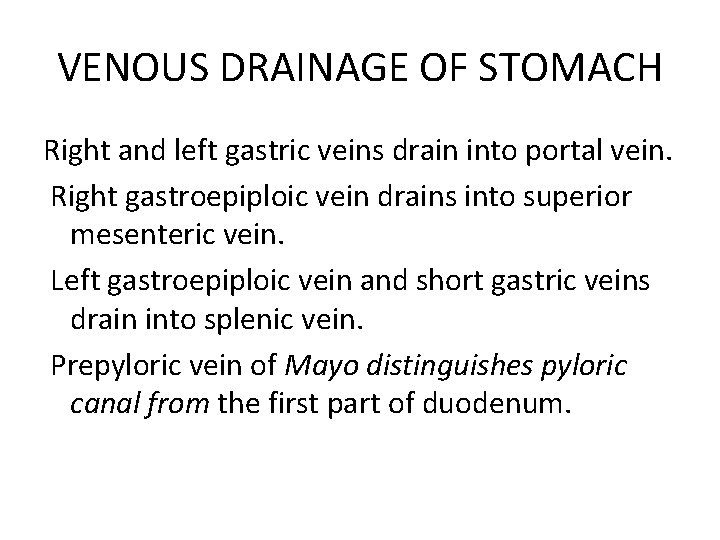 VENOUS DRAINAGE OF STOMACH Right and left gastric veins drain into portal vein. Right