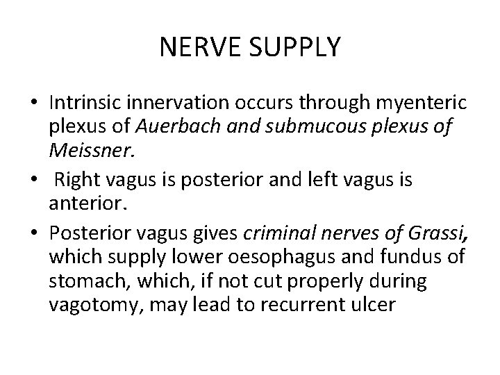 NERVE SUPPLY • Intrinsic innervation occurs through myenteric plexus of Auerbach and submucous plexus