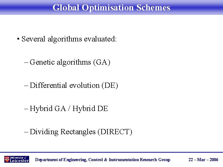 Global Optimisation Schemes • Several algorithms evaluated: – Genetic algorithms (GA) – Differential evolution