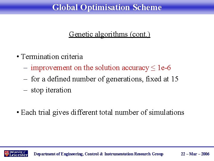 Global Optimisation Scheme Genetic algorithms (cont. ) • Termination criteria – improvement on the