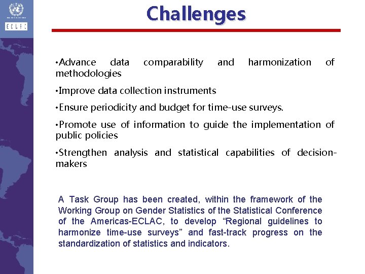 Challenges • Advance data methodologies comparability and harmonization of • Improve data collection instruments