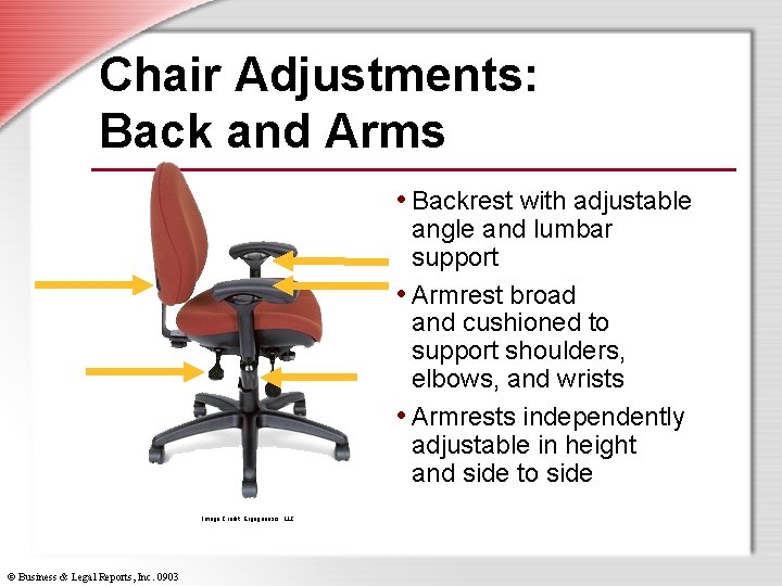 Chair Adjustments: Back and Arms • Backrest with adjustable angle and lumbar support •