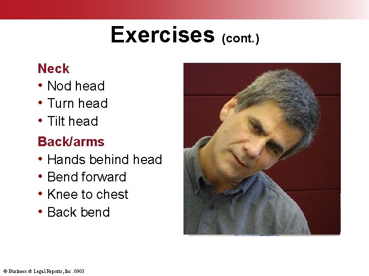 Exercises (cont. ) Neck • Nod head • Turn head • Tilt head Back/arms