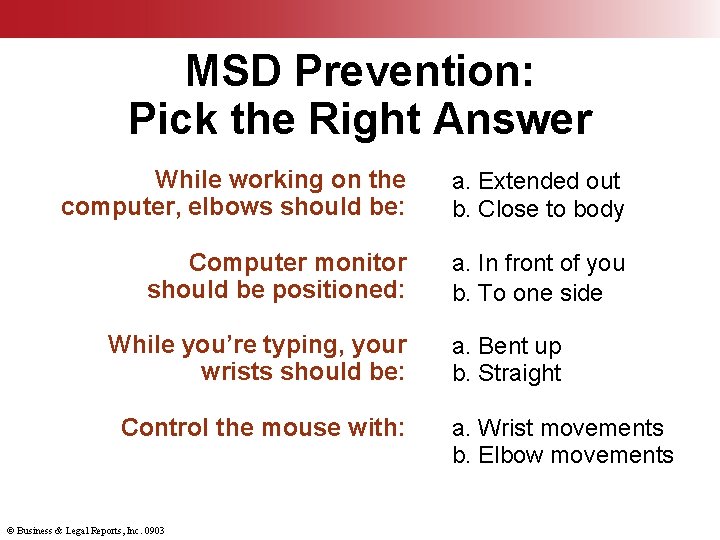 MSD Prevention: Pick the Right Answer While working on the computer, elbows should be: