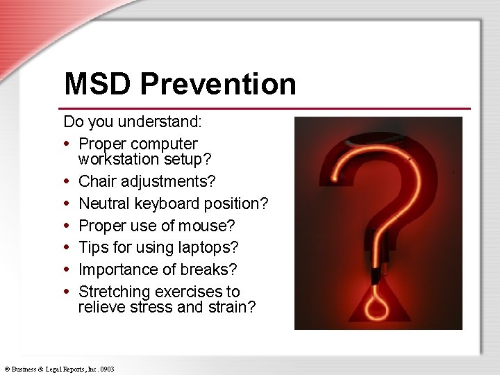 MSD Prevention Do you understand: • Proper computer workstation setup? • Chair adjustments? •