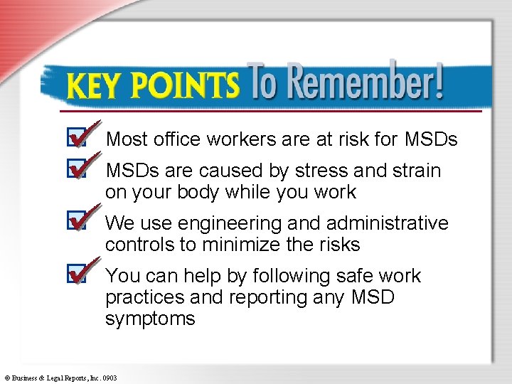 Key Points to Remember Most office workers are at risk for MSDs are caused