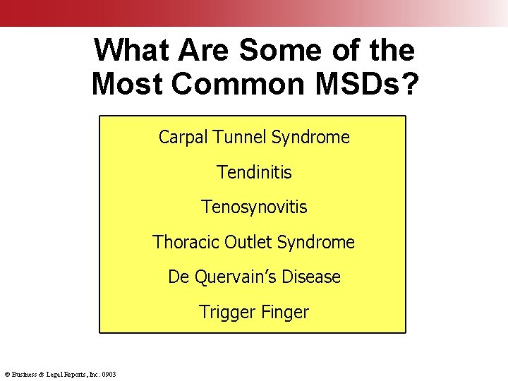 What Are Some of the Most Common MSDs? Carpal Tunnel Syndrome Tendinitis Tenosynovitis Thoracic