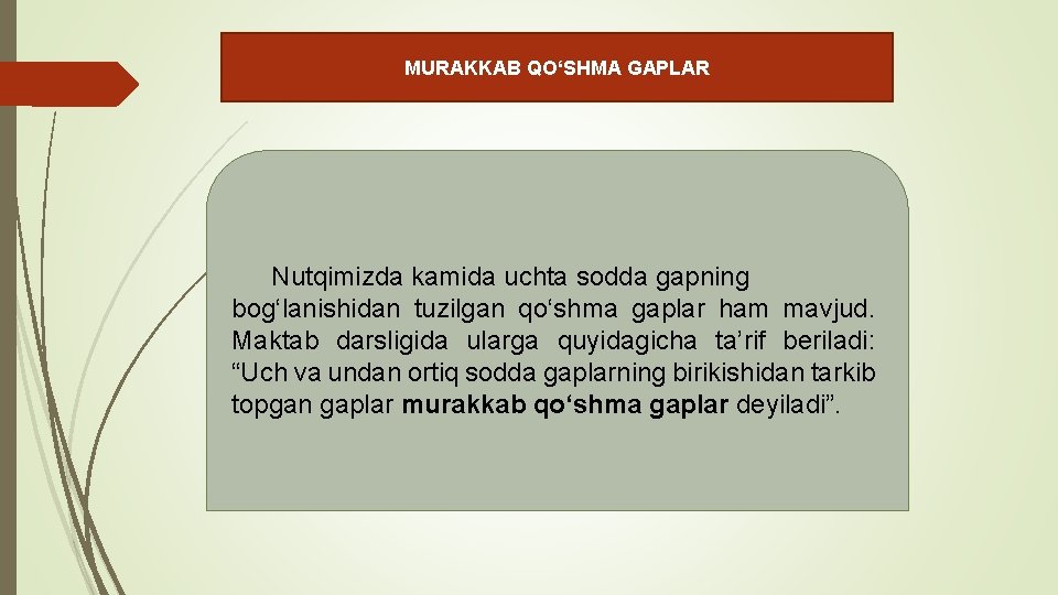  MURAKKAB QO‘SHMA GAPLAR Nutqimizda kamida uchta sodda gapning bog‘lanishidan tuzilgan qo‘shma gaplar ham