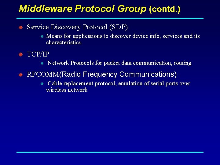 Middleware Protocol Group (contd. ) Service Discovery Protocol (SDP) Means for applications to discover