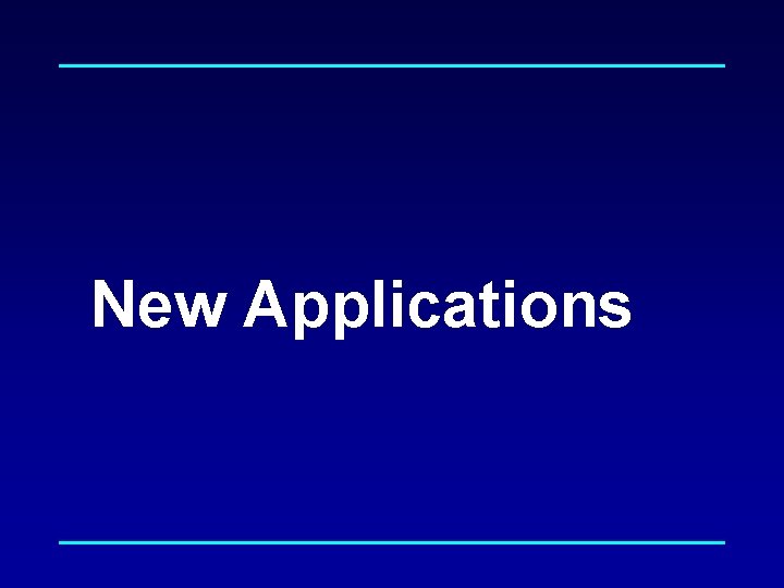 New Applications 