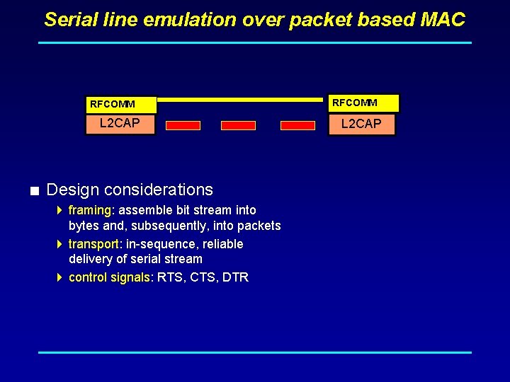 Serial line emulation over packet based MAC RFCOMM L 2 CAP < Design considerations