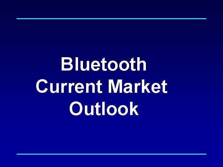 Bluetooth Current Market Outlook 