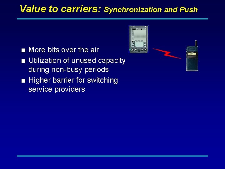 Value to carriers: Synchronization and Push < More bits over the air < Utilization