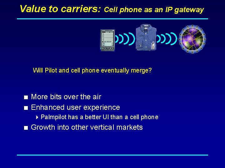 Value to carriers: Cell phone as an IP gateway Will Pilot and cell phone