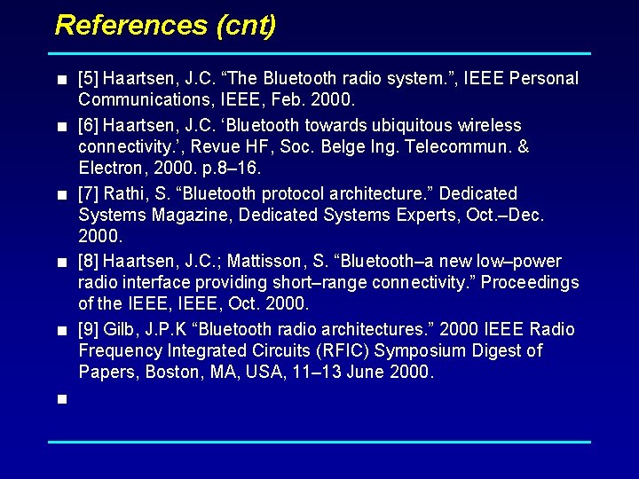 References (cnt) < [5] Haartsen, J. C. “The Bluetooth radio system. ”, IEEE Personal