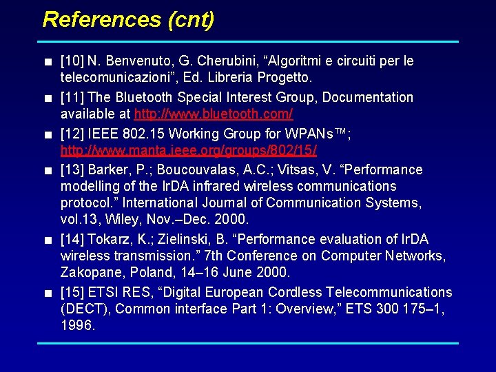 References (cnt) < [10] N. Benvenuto, G. Cherubini, “Algoritmi e circuiti per le <