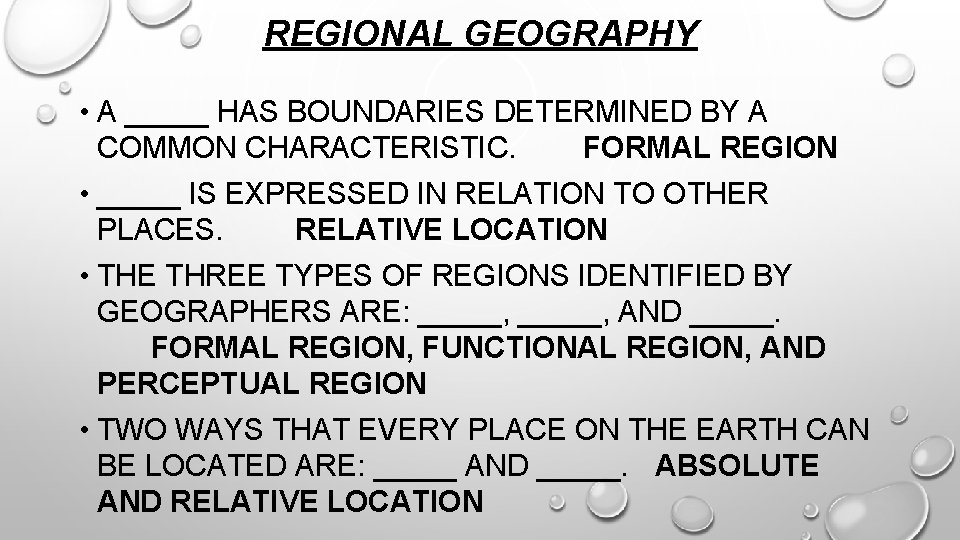 REGIONAL GEOGRAPHY • A _____ HAS BOUNDARIES DETERMINED BY A COMMON CHARACTERISTIC. FORMAL REGION