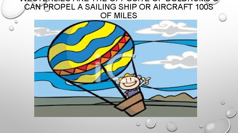 WESTERLIES ARE THE OPPOSITE OF DOLDRUMS & CAN PROPEL A SAILING SHIP OR AIRCRAFT