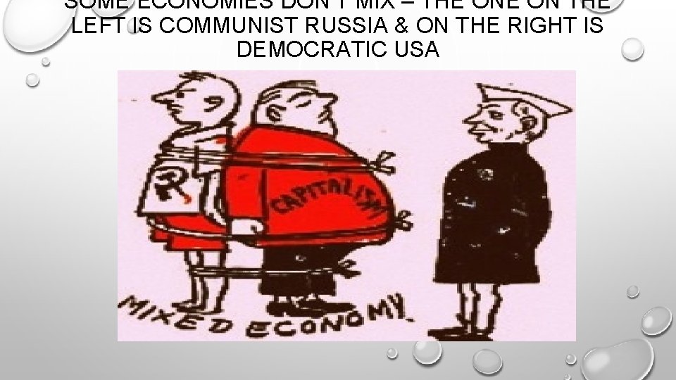 SOME ECONOMIES DON’T MIX – THE ON THE LEFT IS COMMUNIST RUSSIA & ON