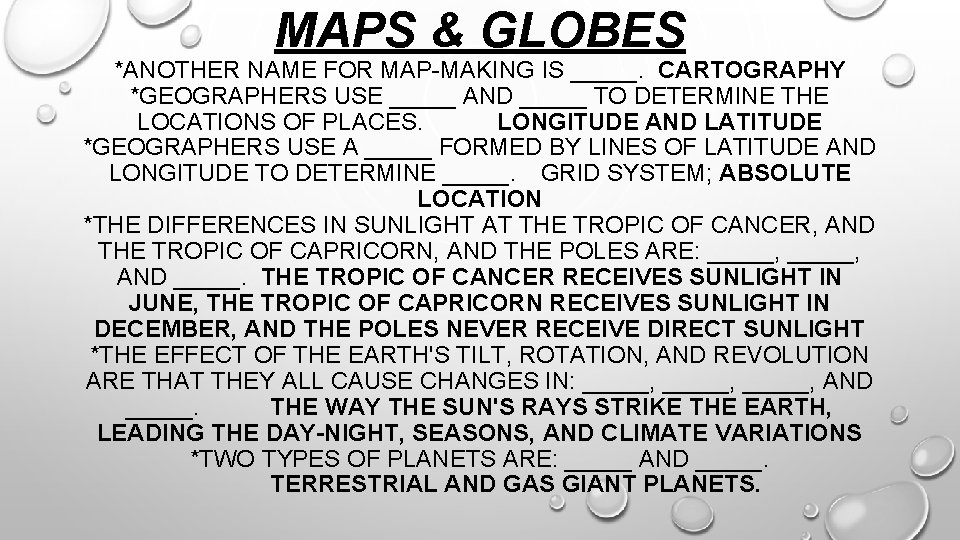 MAPS & GLOBES *ANOTHER NAME FOR MAP-MAKING IS _____. CARTOGRAPHY *GEOGRAPHERS USE _____ AND