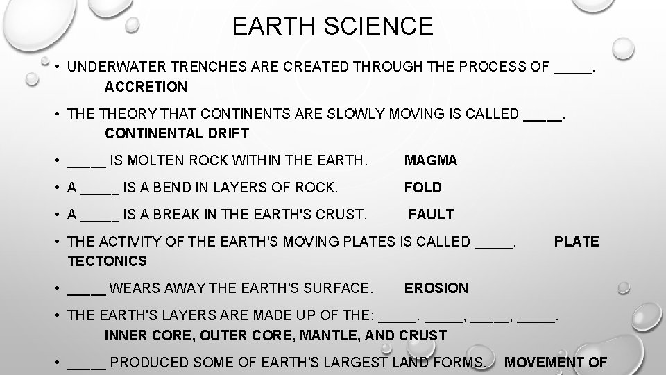 EARTH SCIENCE • UNDERWATER TRENCHES ARE CREATED THROUGH THE PROCESS OF _____. ACCRETION •