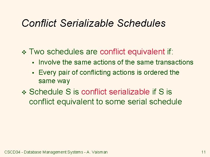 Conflict Serializable Schedules v Two schedules are conflict equivalent if: § § v Involve