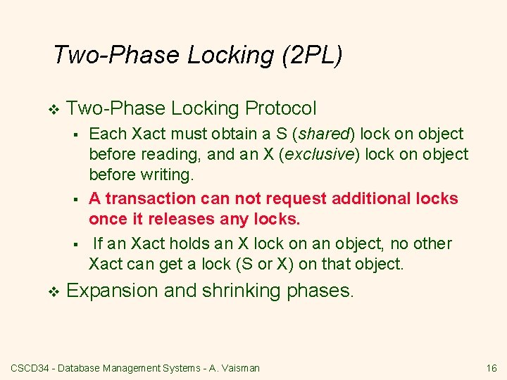 Two-Phase Locking (2 PL) v Two-Phase Locking Protocol § § § v Each Xact