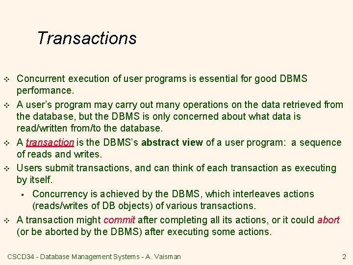 Transactions v v v Concurrent execution of user programs is essential for good DBMS