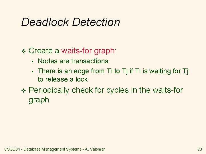 Deadlock Detection v Create a waits-for graph: § § v Nodes are transactions There