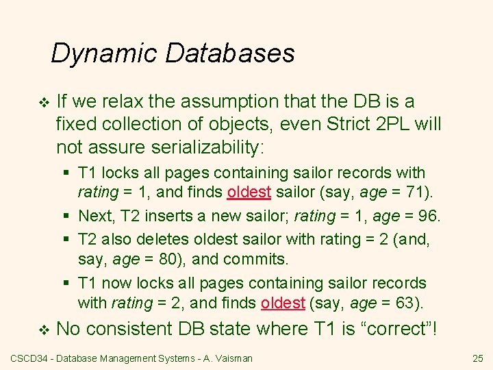 Dynamic Databases v If we relax the assumption that the DB is a fixed