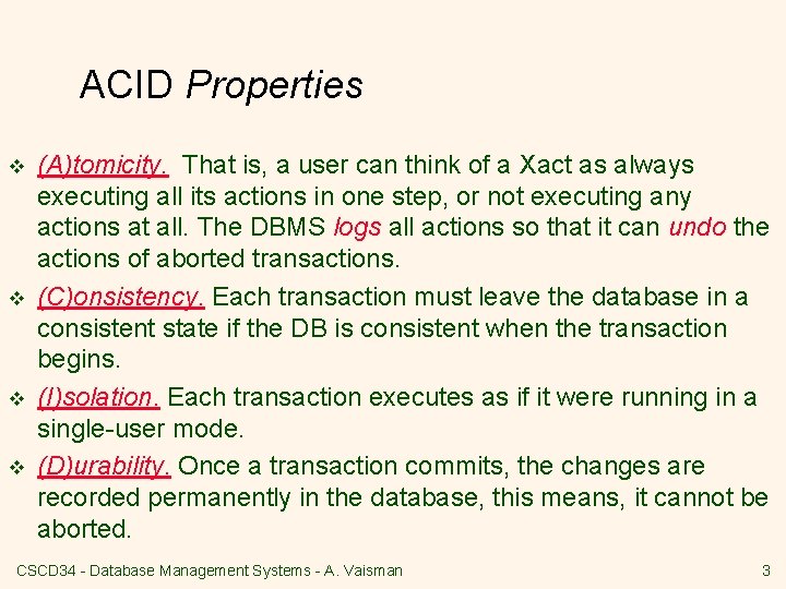 ACID Properties v v (A)tomicity. That is, a user can think of a Xact