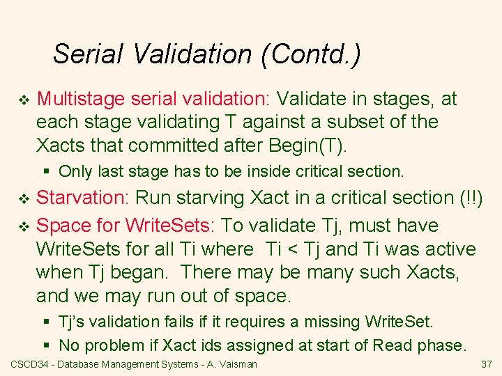 Serial Validation (Contd. ) v Multistage serial validation: Validate in stages, at each stage