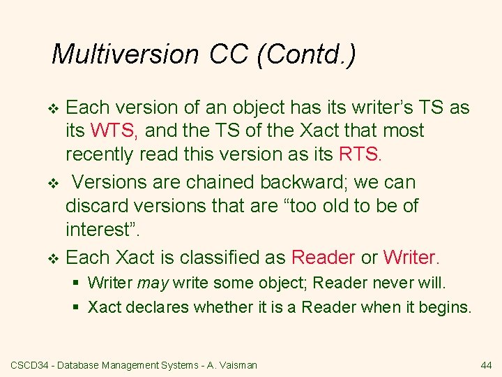 Multiversion CC (Contd. ) Each version of an object has its writer’s TS as