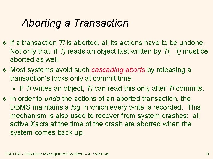 Aborting a Transaction v v v If a transaction Ti is aborted, all its