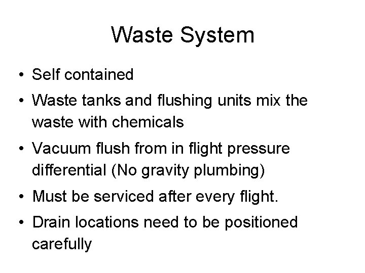 Waste System • Self contained • Waste tanks and flushing units mix the waste