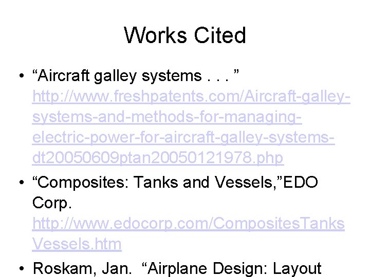 Works Cited • “Aircraft galley systems. . . ” http: //www. freshpatents. com/Aircraft-galleysystems-and-methods-for-managingelectric-power-for-aircraft-galley-systemsdt 20050609