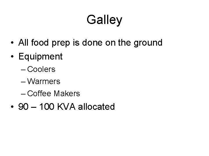 Galley • All food prep is done on the ground • Equipment – Coolers
