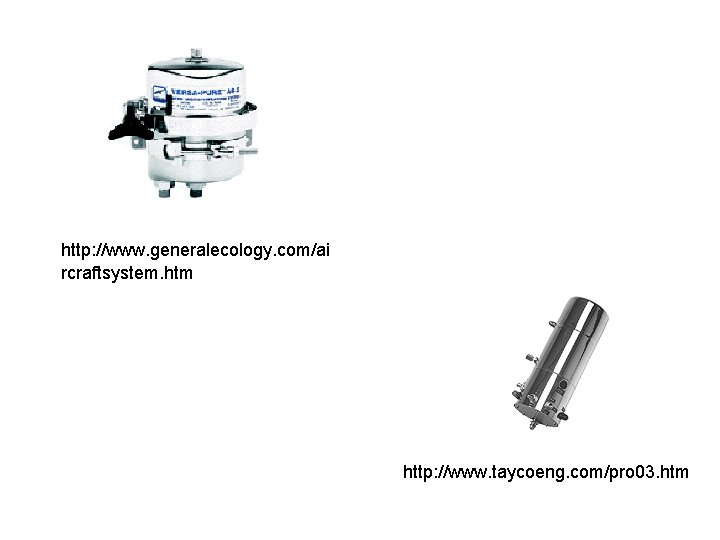 http: //www. generalecology. com/ai rcraftsystem. htm http: //www. taycoeng. com/pro 03. htm 