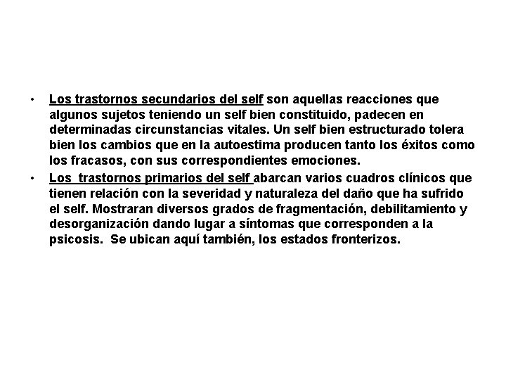 • • Los trastornos secundarios del self son aquellas reacciones que algunos sujetos • • Los trastornos secundarios del self son aquellas reacciones que algunos sujetos