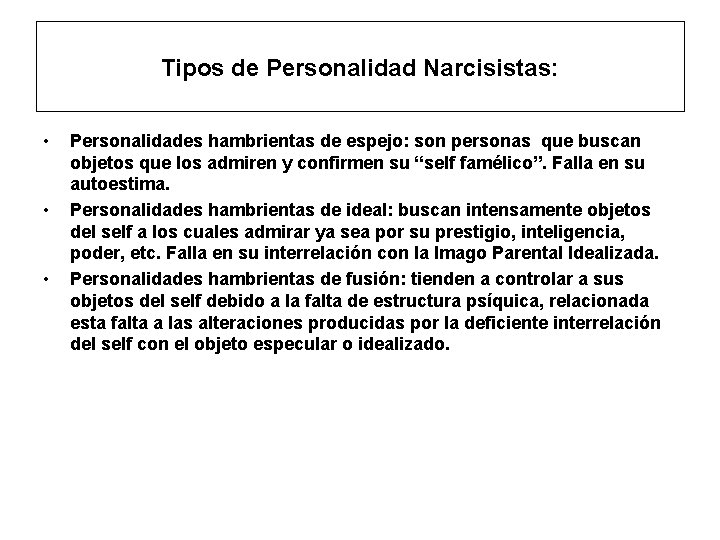 Tipos de Personalidad Narcisistas: • • • Personalidades hambrientas de espejo: son personas que