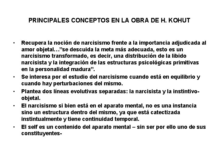 PRINCIPALES CONCEPTOS EN LA OBRA DE H. KOHUT • • • Recupera la noción PRINCIPALES CONCEPTOS EN LA OBRA DE H. KOHUT • • • Recupera la noción