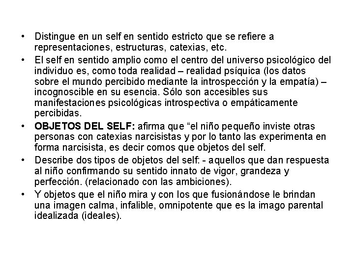 • Distingue en un self en sentido estricto que se refiere a representaciones, • Distingue en un self en sentido estricto que se refiere a representaciones,