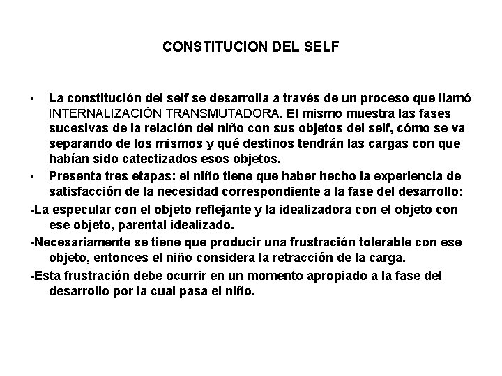 CONSTITUCION DEL SELF • La constitución del self se desarrolla a través de un