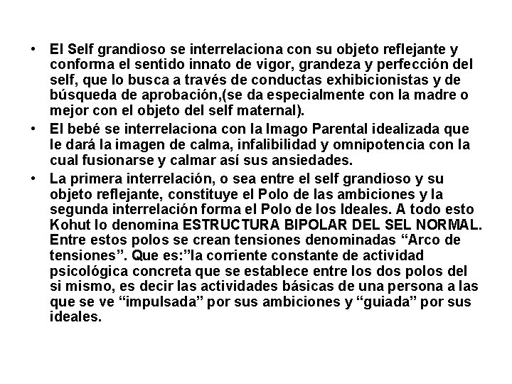  • El Self grandioso se interrelaciona con su objeto reflejante y conforma el