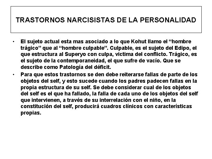 TRASTORNOS NARCISISTAS DE LA PERSONALIDAD • • El sujeto actual esta mas asociado a