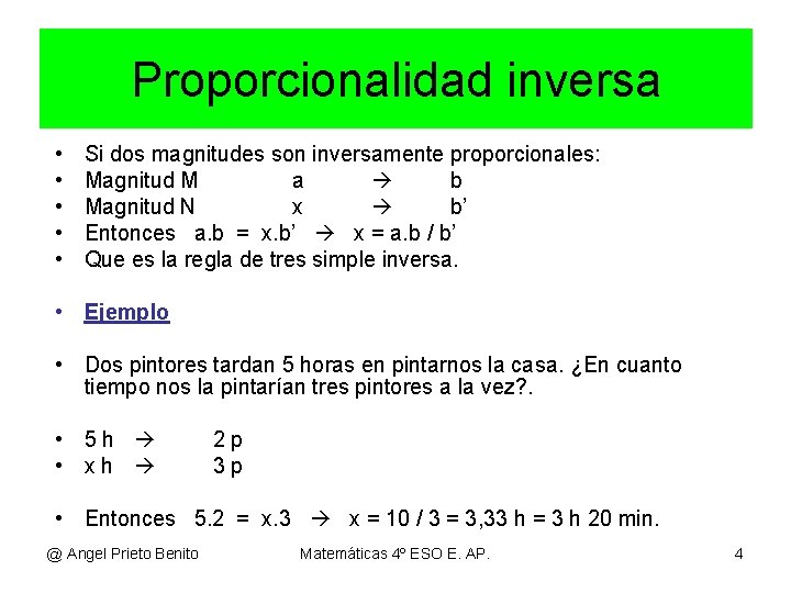 Proporcionalidad inversa • • • Si dos magnitudes son inversamente proporcionales: Magnitud M a