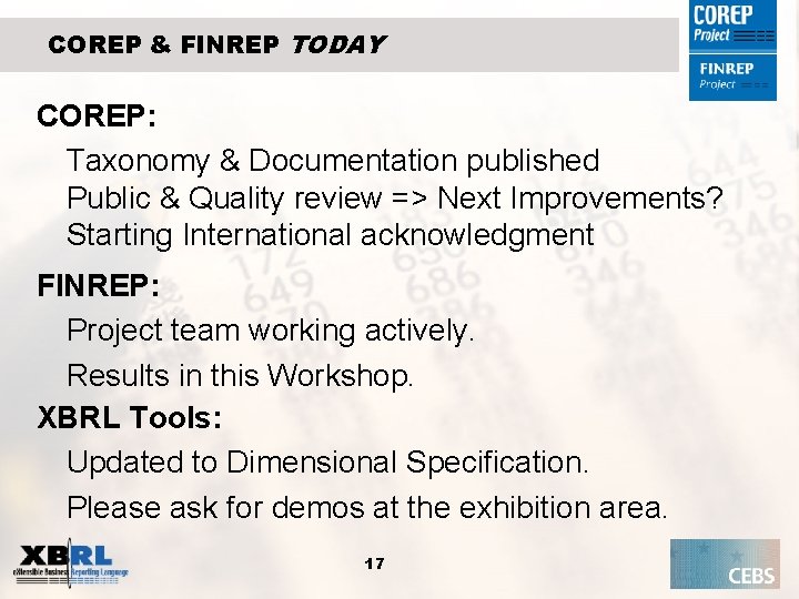 COREP & FINREP TODAY COREP: Taxonomy & Documentation published Public & Quality review =>